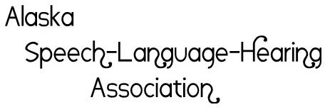 Alaska <br>  Speech-Language-Hearing <br>         Association